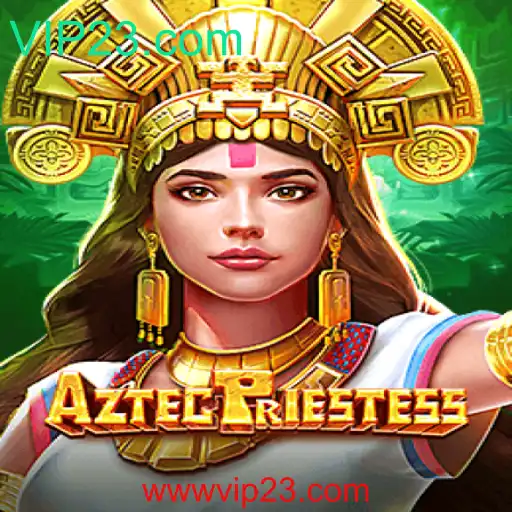Descubra a Emoção de AztecPriestess e a Inovadora Plataforma VIP23.com